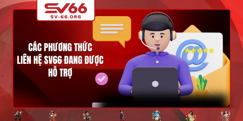 Các phương thức liên hệ SV66 đang được hỗ trợ
