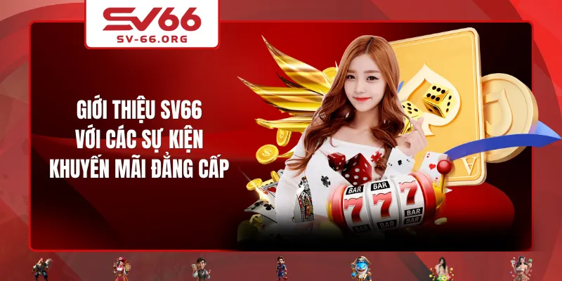 Giới thiệu SV66 với các sự kiện khuyến mãi đẳng cấp