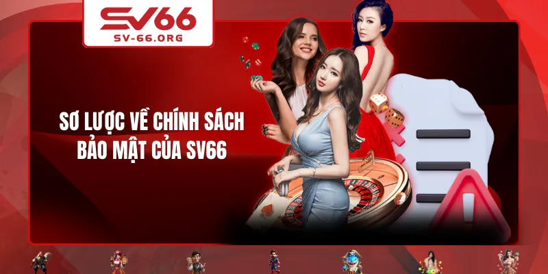 Sơ lược về chính sách bảo mật của SV66